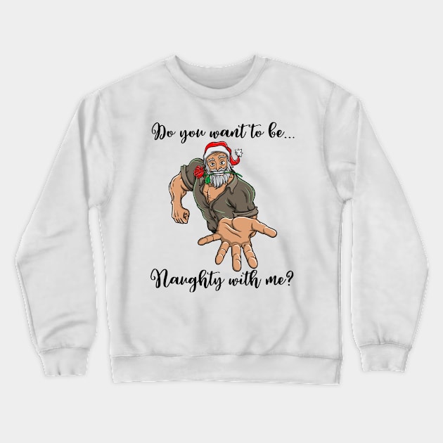 Macho Santa Claus Naughty Christmas Funny Gift Ho Ho Crewneck Sweatshirt by TellingTales